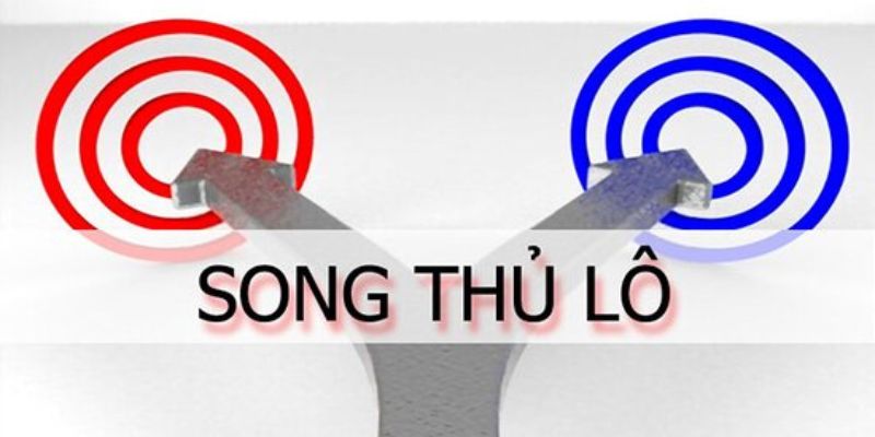 Lô song thủ dễ hiểu, không khó để tham gia